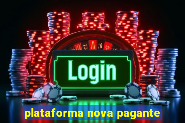 plataforma nova pagante